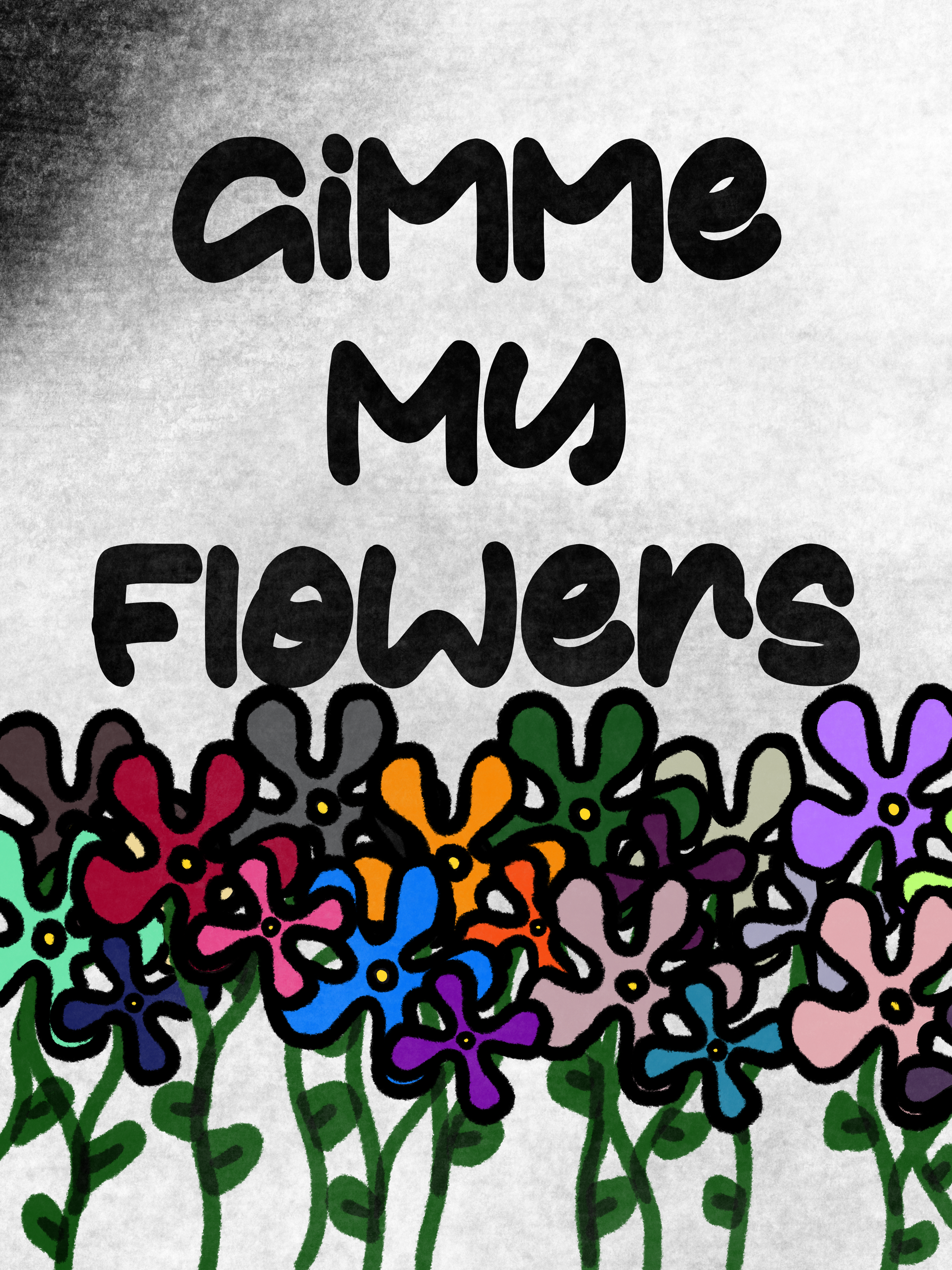 Gimme My Flowers Poster